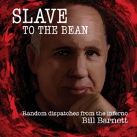 Insider Bill Barnett Launches, Slave To The Bean